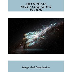 (영문도서)Artificial Intelligence'S Flood: Image And Imagination Paperback, Independently Published, English, 9798265339294