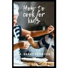 How to cook for kids Paperback, Independently Published