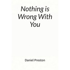 (영문도서)Nothing Is Wrong With You: Why Nothing Feels Satisfying Anymore Paperback, Independently Published, English, 9798241265647