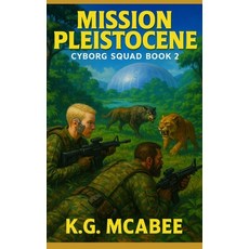 (영문도서)Mission Pleistocene: Cyborg Squad Book 2 Paperback, Independently Published, English, 9798265338839