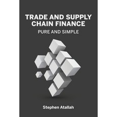(영문도서) Trade and Supply Chain Finance Pure and Simple Paperback, Trade Finance Insider, English, 9798986939001