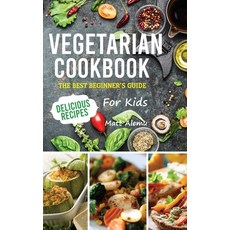 (영문도서) Vegetarian Cookbook: The best beginner's guide delicious recipes for kids Hardcover, Emakim Ltd, English, 9781914574351