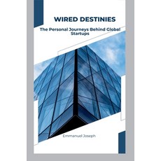 (영문도서) Wired Destinies: The Personal Journeys Behind Global Startups Paperback, Emmanuel Joseph, English, 9788155542422