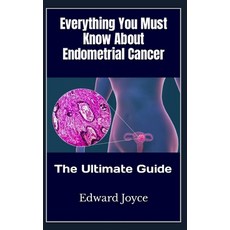 (영문도서) Everything You Must Know About Endometrial Cancer: The Ultimate Guide Paperback, Independently Published, English, 9798354107179