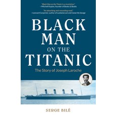 Black Man on the Titanic: The Story of Joseph Laroche (Book on Black History Gift for Women Africa... Paperback, Mango, English, 9781633539587