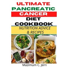 (영문도서) Ultimate Pancreatic Cancer Diet Cookbook: Nutrition Advice & Recipes Paperback, Independently Published, English, 9798520229797