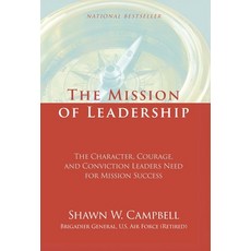 (영문도서)The Mission of Leadership: The Character Courage and Conviction Leaders Need f... Hardcover, Expert Press, English, 9781964046846