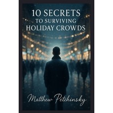 (英文圖書)10 Secrets to Surviving Holiday Crowds 平裝版, Matthew Edward Petchinsky, 英文