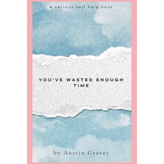 (英文圖書)You've Wasted Enough Time: Reclaiming Your Dreams: Turning Time Lost Into Opport... 平裝版, Independently Published, 英文