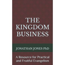 (영문도서)The Kingdom Business: A Resource for Practical and Fruitful Evangelism Paperback, Independently Published, English, 9798298241878