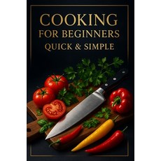 (영문도서)Cooking for Beginners.: Quick & simple. Paperback, Independently Published, English, 9798244663259