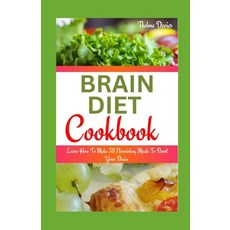 (영문도서) Brain Diet Cookbook: Learn How To Make 38 Nourishing Meals To Boost Your Brain Paperback, Independently Published, English, 9798853892361