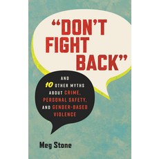 (영문도서)Don't Fight Back: And 10 Other Myths about Crime Personal Safety and Gender-Ba... Paperback, Beacon Press, English, 9780807016244