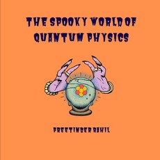 (영문도서) The Spooky World of Quantum Physics Paperback, Independently Published, English, 9798862315615
