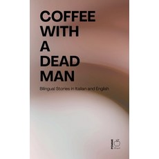 (영문도서)Coffee with a Dead Man: Bilingual Stories in Italian and English Paperback, Pomme Bilingual, 9798233272837
