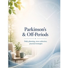 (영문도서)Parkinson's & Off-Periods: Daily planning stress reduction practical strategies Paperback, Tredition Gmbh, English, 9783384898197 Tredition Gmbh, English, 9783384898197