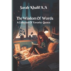 (영문도서) The Wisdom Of Words: A Collection Of Favorite Quotes Paperback, Independently Published, English, 9798385687794