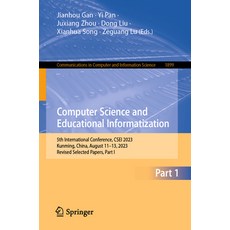 (영문도서) Computer Science and Educational Informatization: 5th International Conference Csei 2023 Ku... Paperback, Springer, English, 9789819994984
