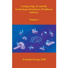 (영문도서) Cutting-Edge AI and ML Technological Solutions: Healthcare Industry Paperback, Dr. Zemelak Goraga, English, 9798224378234