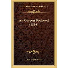An Oregon Boyhood (1898) Paperback, Kessinger Publishing