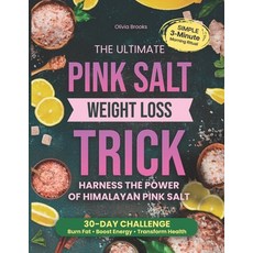 (영문도서)The Ultimate Pink Salt Weight Loss Trick: Harness the Power of Himalayan Pink Sa... Paperback, Independently Published, English, 9798262345397