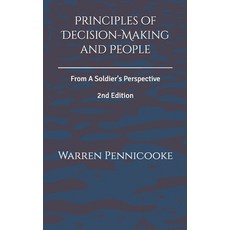 (영문도서)Principles of Decision-Making and People: From A Soldier's Perspective Paperback, Independently Published, English, 9798287893767
