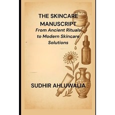 (영문도서)The Skincare Manuscript: From Ancient Rituals to Modern Skincare Solutions Paperback, Independently Published, English, 9798263460587