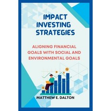 (영문도서) Impact investing strategies: Aligning Financial Goals with Social and Environmental Goals Paperback, Independently Published, English, 9798392732661