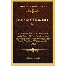 (영문도서)Prisoners Of War 1861-65: A Record Of Personal Experiences And A Study Of The C... Paperback, English, 9781163960257, Kessinger Publishing English, 9781163960257, Kessinger Publishing