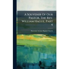 (영문도서)A Souvenir Of Our Pastor The Rev. William Hague Part 4 Hardcover, Hutson Street Press, English, 9781024359329