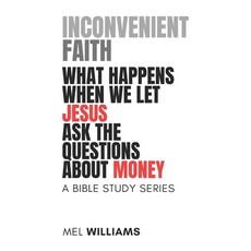(영문도서)Inconvenient Faith: What Happens When We Let Jesus Ask the Questions About Money... Paperback, Independently Published, English, 9798269740645