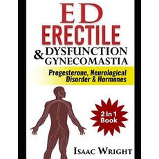 (영문도서) ED (Erectile Dysfunction) & Gynecomastia: Progesterone Neurological Disorder & Hormones 2 In ... Paperback, Independently Published, English, 9781099071294