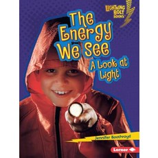 (영문도서) The Energy We See: A Look at Light Library Binding, Lerner Publications (Tm), English, 9780761360926