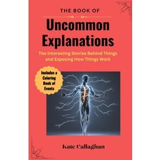 (영문도서) The Book of Uncommon Explanations: The interesting stories behind things and exposing how thi... Paperback, Independently Published, English, 9798868445965