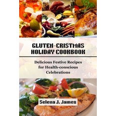 (영문도서) Gluten-Cristmas Holiday Cookbook: Delicious Festive Recipes for Health-conscious Celebrations Paperback, Independently Published, English, 9798872299257