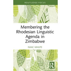 (영문도서) Membering the Rhodesian Linguistic Agenda in Zimbabwe Paperback, Routledge, English, 9781032283401
