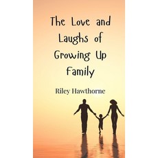 (영문도서) The Love and Laughs of Growing Up Family Hardcover, Creative Arts Management Ou, English, 9783690854863