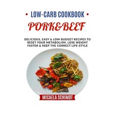 Low-Carb Cookbook-Pork&beef: Delicious Easy and Low Budget Recipes to Reset Your Metabolism Lose W... Paperback, Independently Published, English, 9798730266063