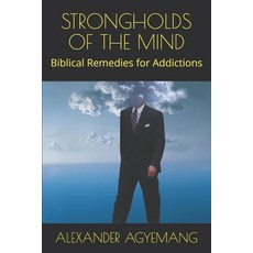 (영문도서) Strongholds of the Mind: Biblical Remedies for Addictions Paperback, Independently Published, English, 9798611644188