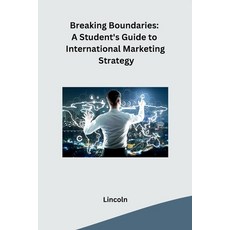 (영문도서) Breaking Boundaries: A Student's Guide to International Marketing Strategy Paperback, Self, English, 9788119669844