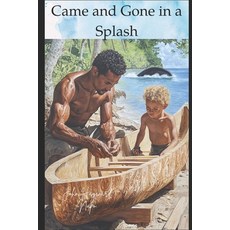 (영문도서) Came and Gone in a Splash: Came and Gone in a Splash: A moving story about cust... Paperback, Independently Published, English, 9798343745375
