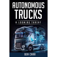 (英文圖書)Autonomous Trucks: A Looming Threat 平裝版, Independently Published, 英文