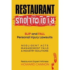 (영문도서) Restaurant Ridiculous: Slip and Fall Personal Injury Lawsuits: Negligent Acts ... Paperback, Restaurant Operations Insti..., English, 9781945614057