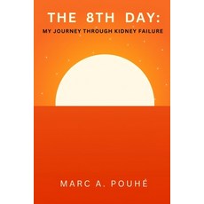 (영문도서) The 8th Day: My Journey Through Kidney Failure Paperback, Independently Published, English, 9798342262057
