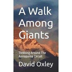 (영문도서) A Walk Among Giants: Trekking Around The Annapurna Circuit Paperback, Independently Published, English, 9798884612648