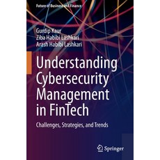 (영문도서) Understanding Cybersecurity Management in Fintech: Challenges Strategies and Trends Paperback, Springer, English, 9783030799175