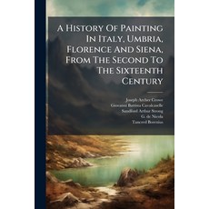 (영문도서)A History Of Painting In Italy Umbria Florence And Siena From The Second To T... Paperback, Nabu Press, English, 9781245035392