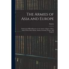 (영문도서) The Armies of Asia and Europe: Embracing Official Reports on the Armies of Japan China Indi... Paperback, Legare Street Press, English, 9781016183826