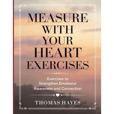 (영문도서)Measure with Your Heart Exercises: Exercises to Strengthen Emotional Awareness a... Paperback, Independently Published, English, 9798299443004
