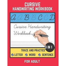 Cursive Handwriting Workbook For Adult: Trace and Practice Letter Word and Sentence 3 in 1 Cursive ... Paperback, Independently Published, English, 9798694133326